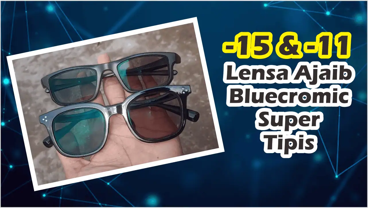 -15 & -11 Lensa Ajaib Bluecromic Solusi Minus Tinggi jadi Super Tipis.